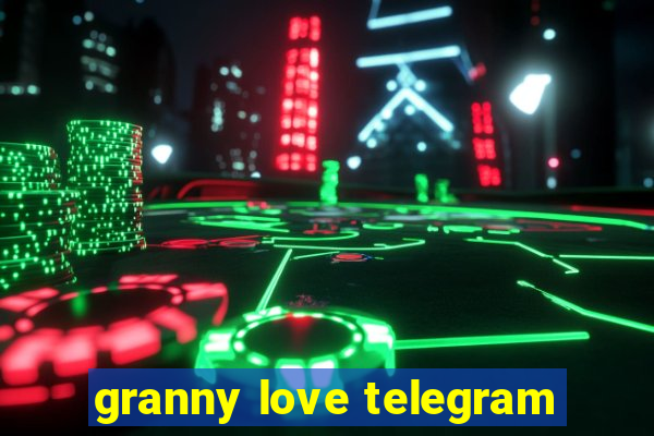 granny love telegram